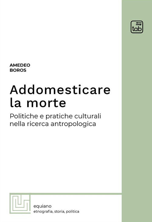 Cover of Addomesticare la morte. Politiche e pratiche culturali nella ricerca antropologica