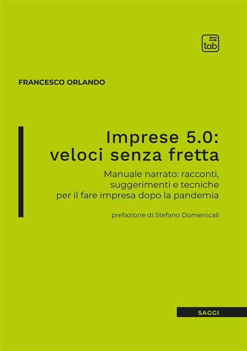 Cover of Imprese 5.0: veloci senza fretta. Manuale narrato: racconti, suggerimenti e tecniche per il fare impresa dopo la pandemia