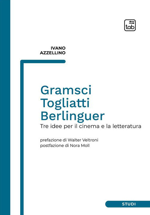 Cover of Gramsci, Togliatti, Berlinguer. Tre idee per il cinema e la letteratura