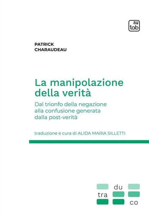 Cover of manipolazione della verità. Dal trionfo della negazione alla confusione generata dalla post-verità