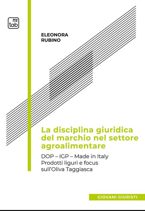 Cover of disciplina giuridica del marchio nel settore agroalimentare. Dop, Igp, Made in Italy. Prodotti liguri e focus sull’oliva taggiasca