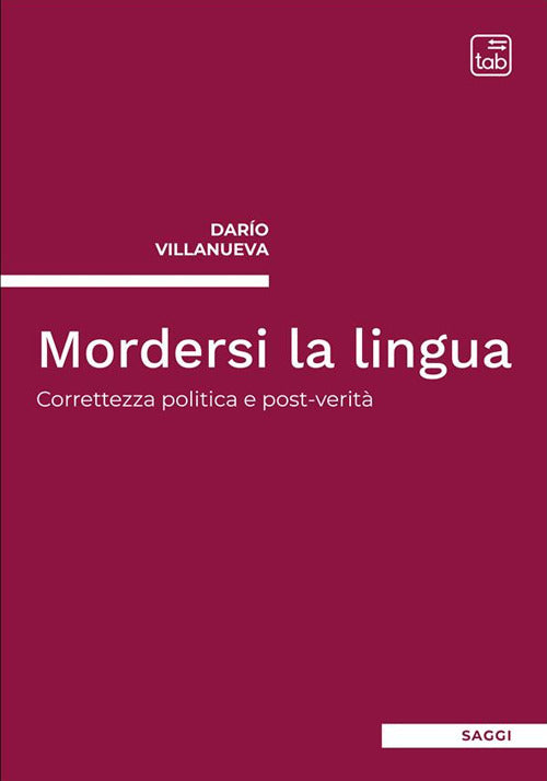 Cover of Mordersi la lingua. Correttezza politica e post-verità