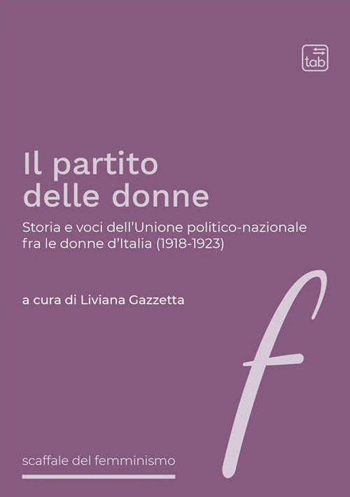 Cover of partito delle donne. Storia e voci dell’Unione politico-nazionale fra le donne d’Italia (1918-1923)