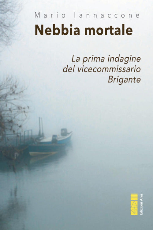 Cover of Nebbia mortale. La prima indagine del vicecommissario Brigante