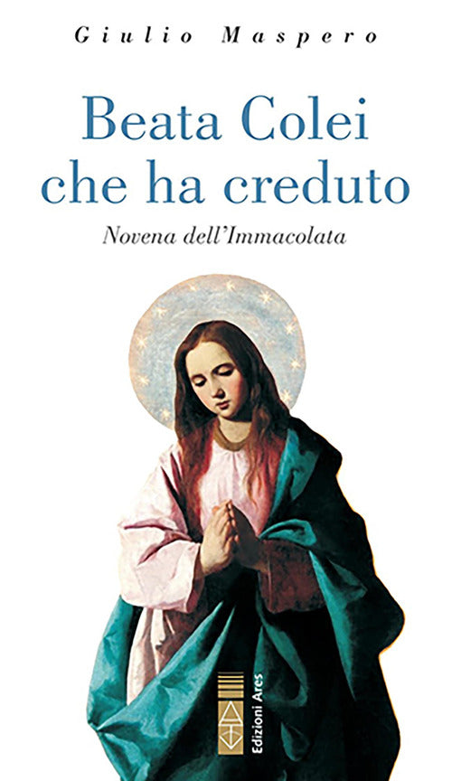 Cover of Beata colei che ha creduto. Novena dell'Immacolata