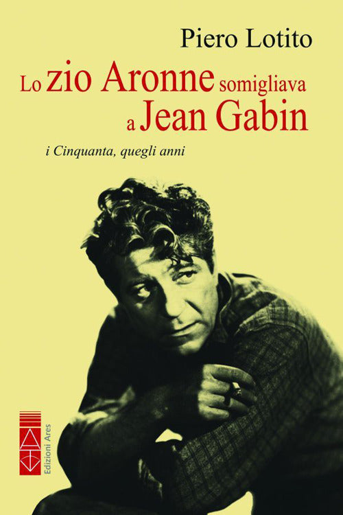 Cover of zio Aronne somigliava a Jean Gabin. I Cinquanta, quegli anni