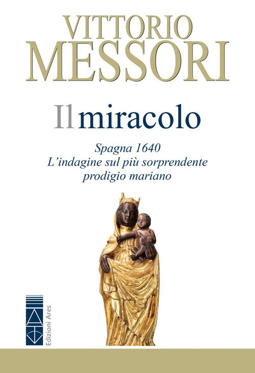 Cover of miracolo. Spagna, 1640. L'indagine sul più sorprendente prodigio mariano