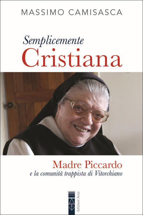 Semplicemente cristiana. Madre Piccardo e la comunit trappista di Vitorchiano