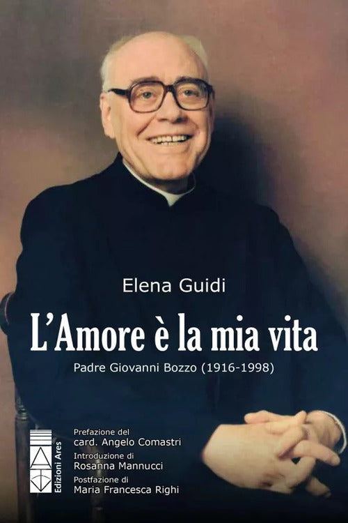 L'amore la mia vita. Padre Giovanni Bozzo (1916-1998)