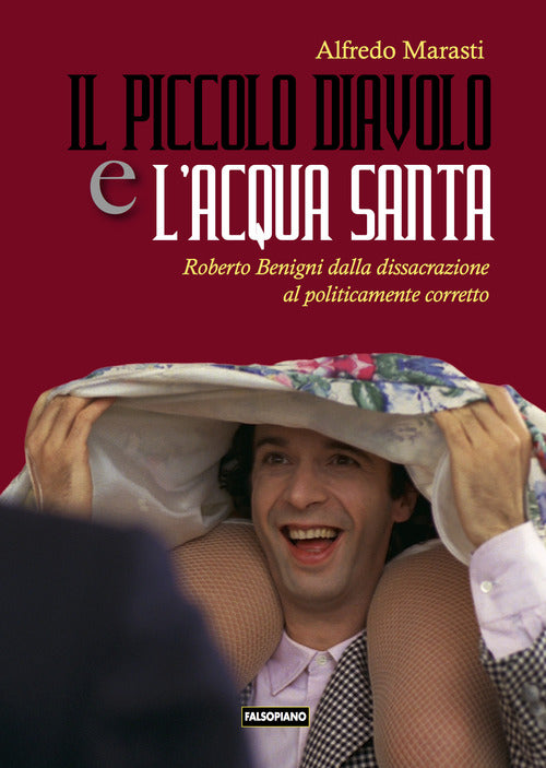 Cover of piccolo diavolo e l'acqua santa. Roberto Benigni dalla dissacrazione al politicamente corretto