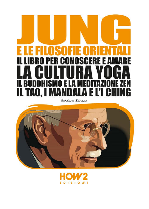 Cover of Jung e le filosofie orientali. Il libro per conoscere e amare la cultura yoga, il buddhismo e la meditazione zen, il Tao, i mandala e l'I Ching