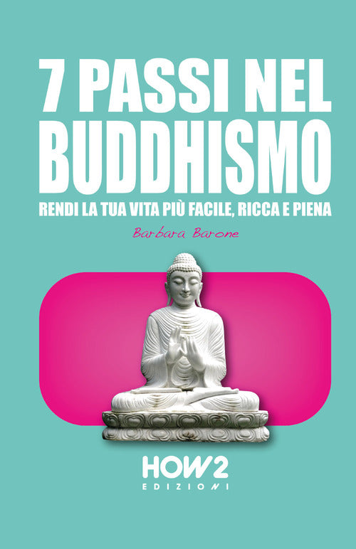 Cover of 7 passi nel buddhismo. Rendi la tua vita più facile, ricca e piena