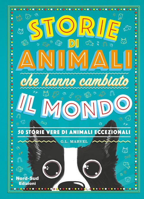 Cover of Storie di animali che hanno cambiato il mondo. 50 storie vere di animali eccezionali