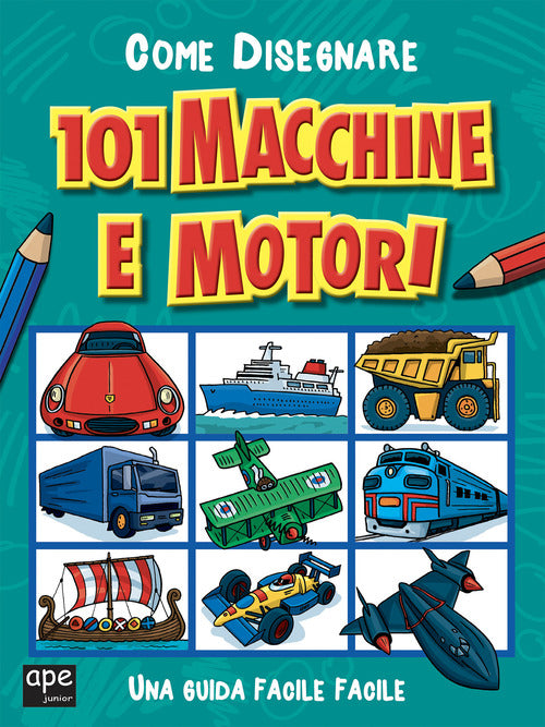 Come disegnare 101 macchine e motori