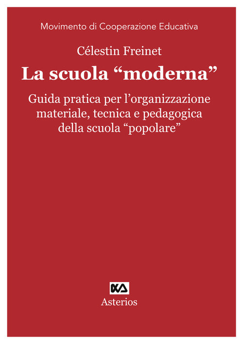 Cover of scuola «moderna». Guida pratica per l'organizzazione materiale, tecnica e pedagogica della scuola «popolare»