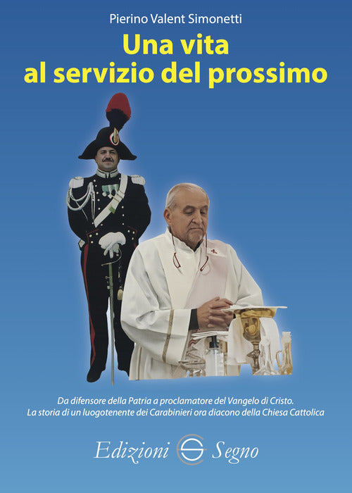 Una vita al servizio del prossimo. Da difensore della Patria a proclamatore del Vangelo di Cristo