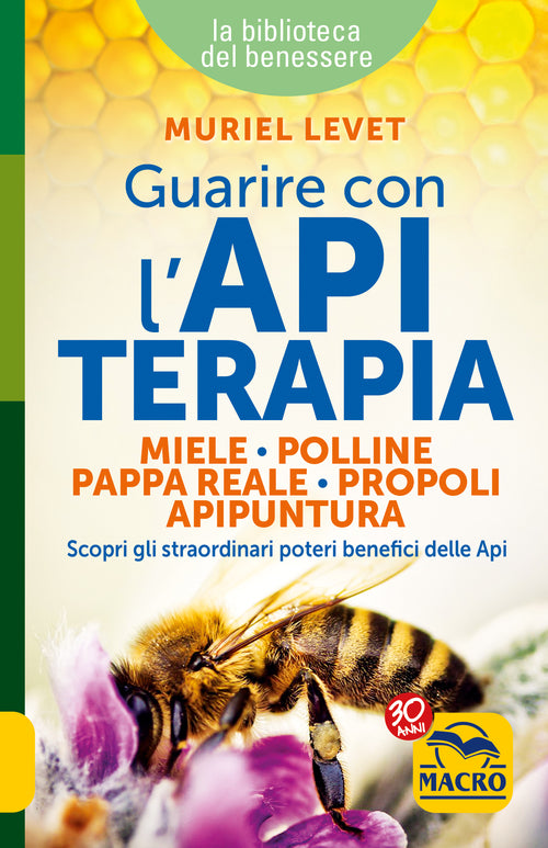 Cover of Guarire con l'apiterapia. Miele, polline, pappa reale, propoli, apipuntura. Scopri gli straordinari poteri terapeutici delle api