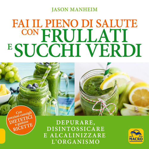 Cover of Fai il pieno di salute con frullati e succhi verdi
