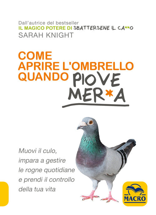 Cover of Come aprire l'ombrello quando fuori piove mer*a. Muovi il culo, impara a gestire le rogne quotidiane e prendi il controllo della tua vita