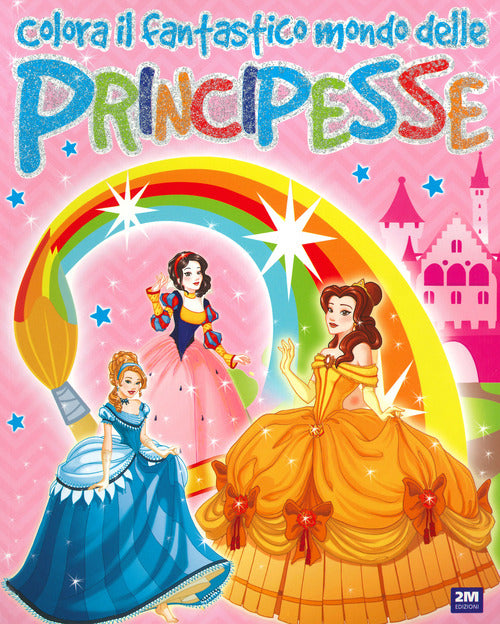Cover of Colora il fantastico mondo delle principesse