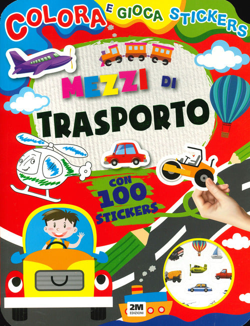 Cover of Mezzi di trasporto. Colora e gioca stickers