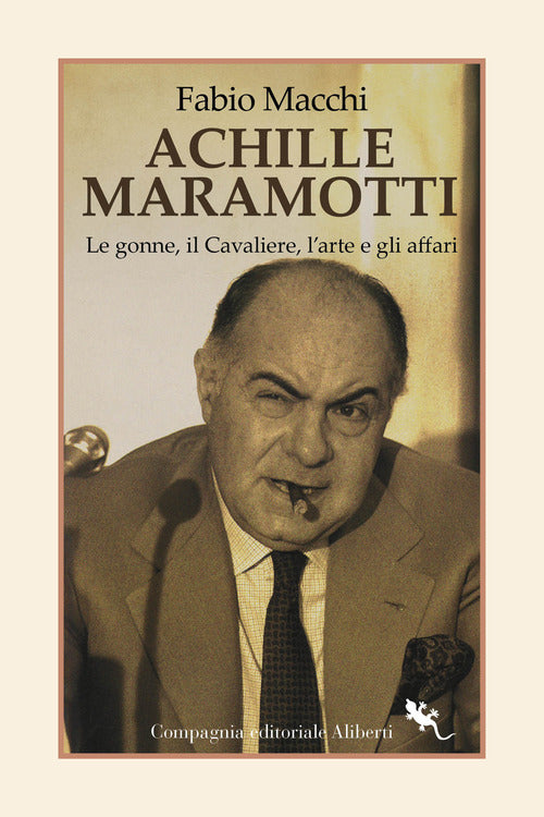 Cover of Achille Maramotti. Le gonne, il Cavaliere, l’arte e gli affari