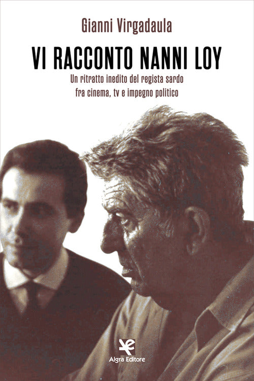 Cover of Vi racconto Nanni Loy. Un ritratto inedito del regista sardo fra cinema, tv e impegno politico