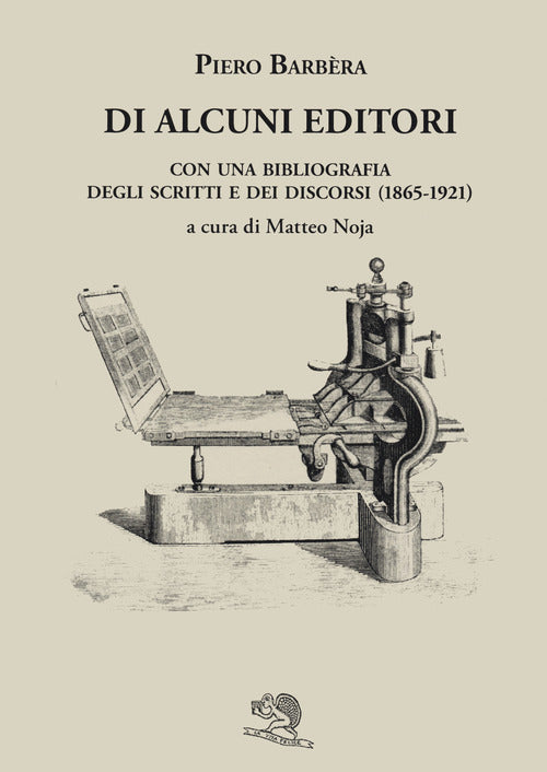 Cover of Di alcuni editori. Con una bibliografia degli scritti e dei discorsi (1865-1921)