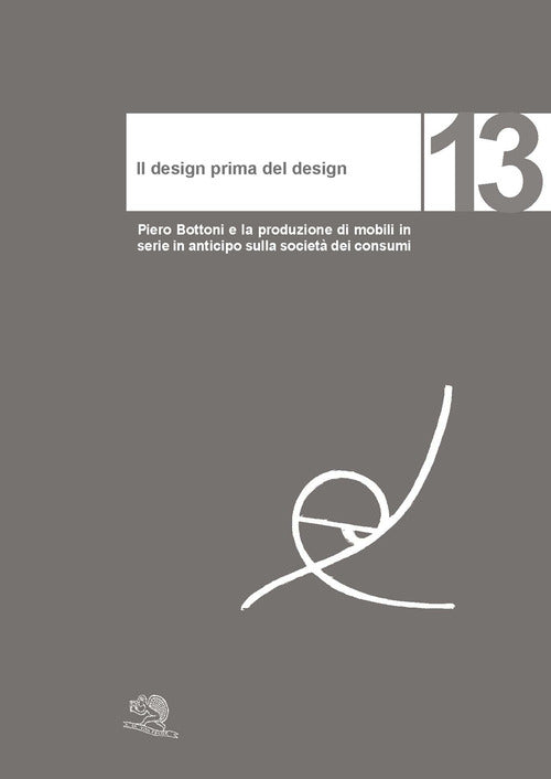 Cover of design prima del design. Piero Bottoni e la produzione di mobili in serie in anticipo sulla società dei consumi