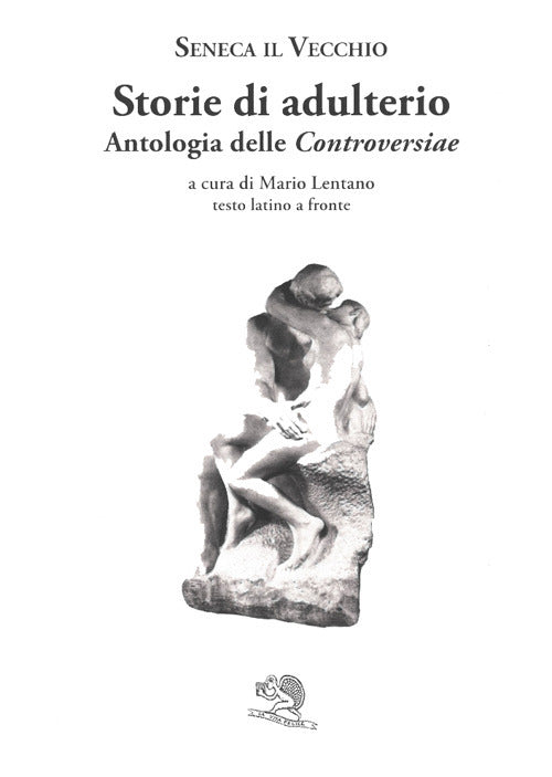 Storie di adulterio. Antologia delle Controversiae. Testo latino a fronte