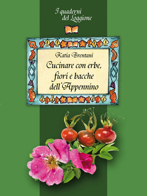 Cover of Cucinare con erbe, fiori e bacche dell'Appennino