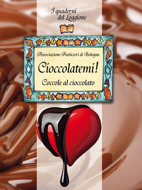 Cover of Cioccolatemi! Coccole al cioccolato