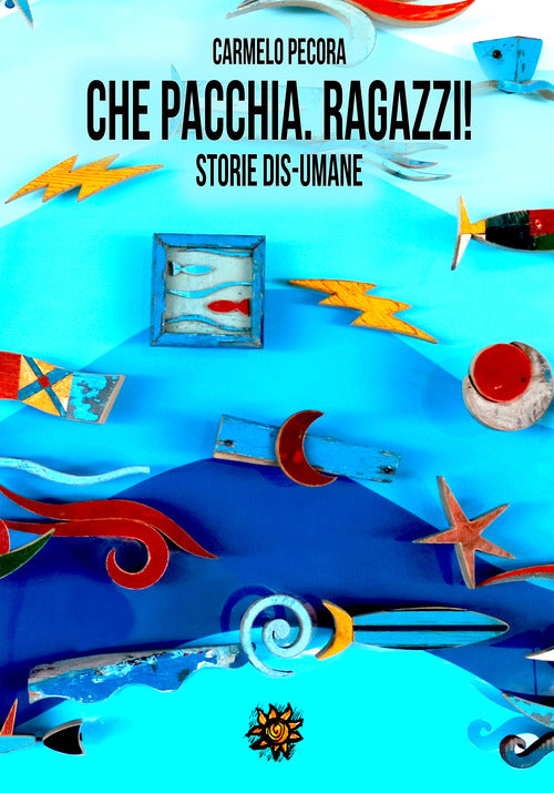 Cover of Che pacchia, ragazzi! Storie dis-umane