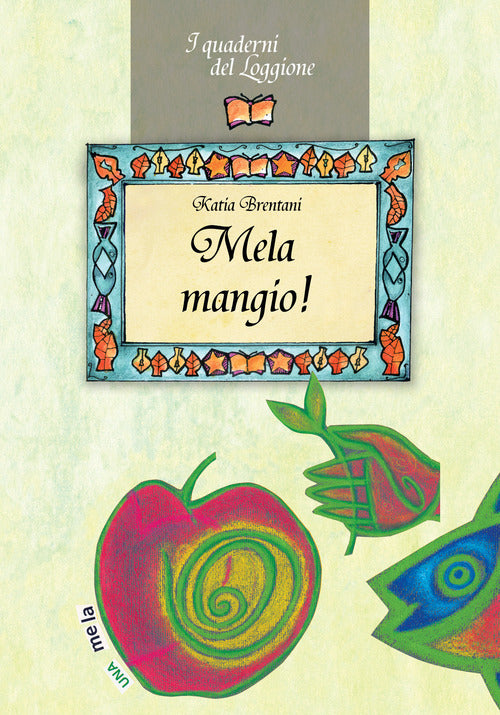 Cover of Mela mangio! Tutto sul frutto proibito
