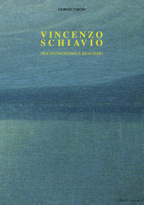 Cover of Vincenzo Schiavio. Tra divisionismo e realismo