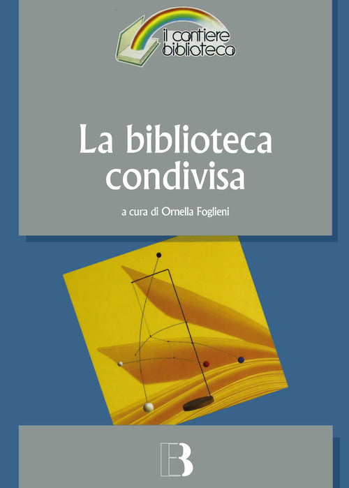 Cover of biblioteca condivisa. Strategie di rete e nuovi modelli di cooperazione