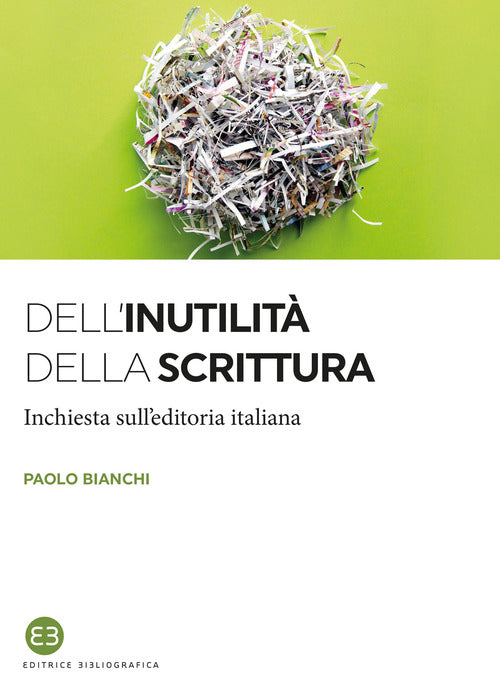 Cover of Dell'inutilità della scrittura. Inchiesta sull'editoria italiana