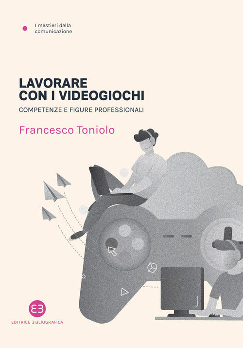 Cover of Lavorare con i videogiochi. Competenze e figure professionali
