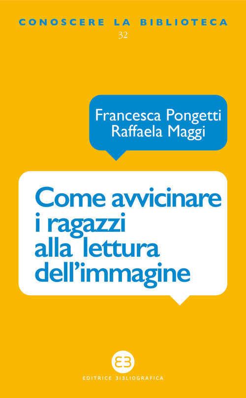 Cover of Come avvicinare i ragazzi alla lettura dell’immagine. Una proposta di lavoro per la biblioteca e la scuola