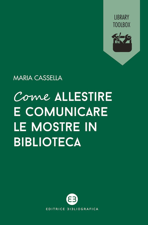 Cover of Come allestire e comunicare le mostre in biblioteca