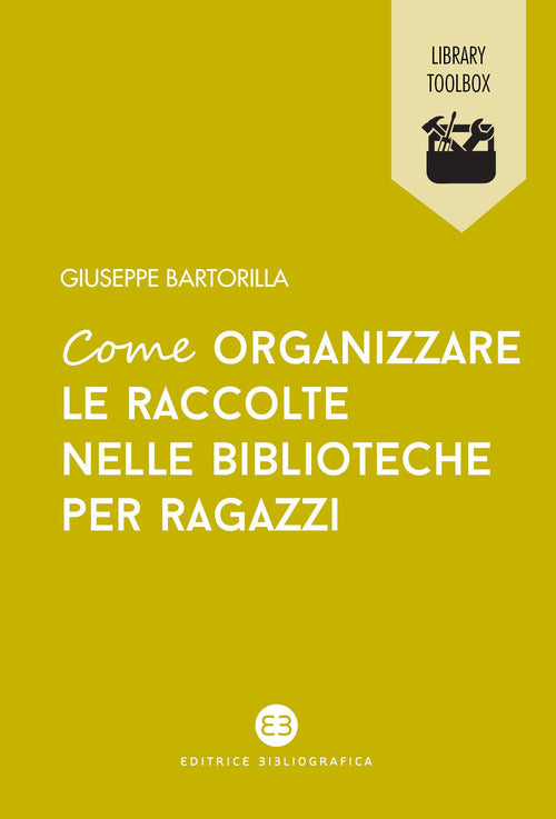 Cover of Come organizzare le raccolte nelle biblioteche per ragazzi