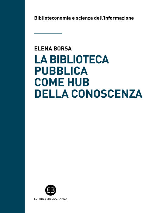 Cover of biblioteca pubblica come hub della conoscenza. Il ruolo strategico delle raccolte e della comunità