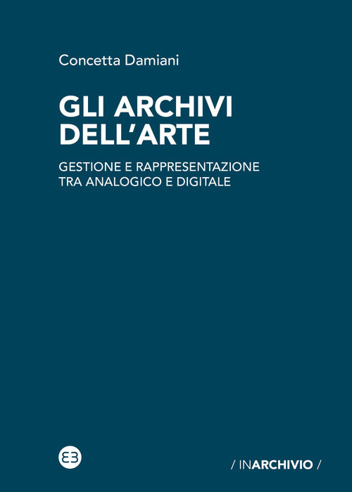 Cover of archivi dell'arte. Gestione e rappresentazione tra analogico e digitale