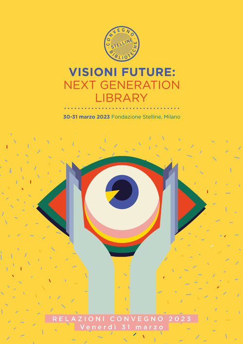 Cover of Visioni future: Next Generation Library. Relazioni Convegno 2023. Giovedi 30 marzo