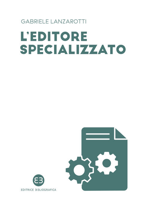 Cover of editore specializzato. Creare una casa editrice B2B: consigli e spunti di riflessione
