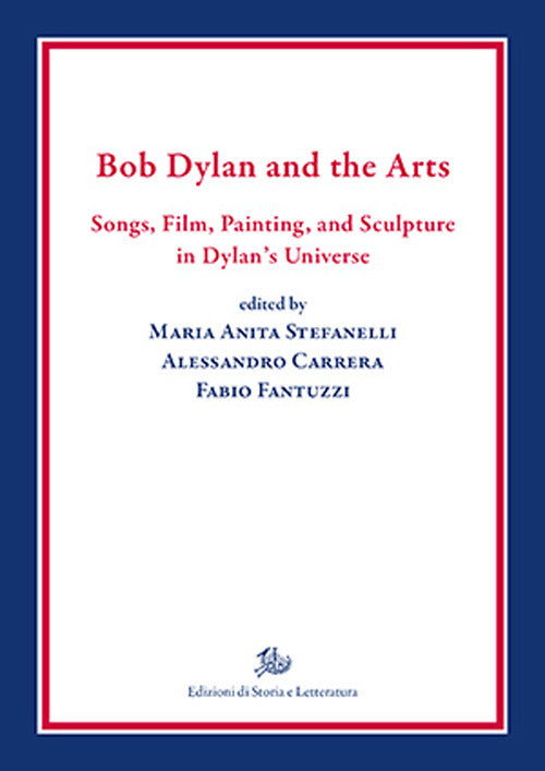Cover of Bob Dylan and the arts. Songs, film, paintings, and sculpture in Dylan's universe