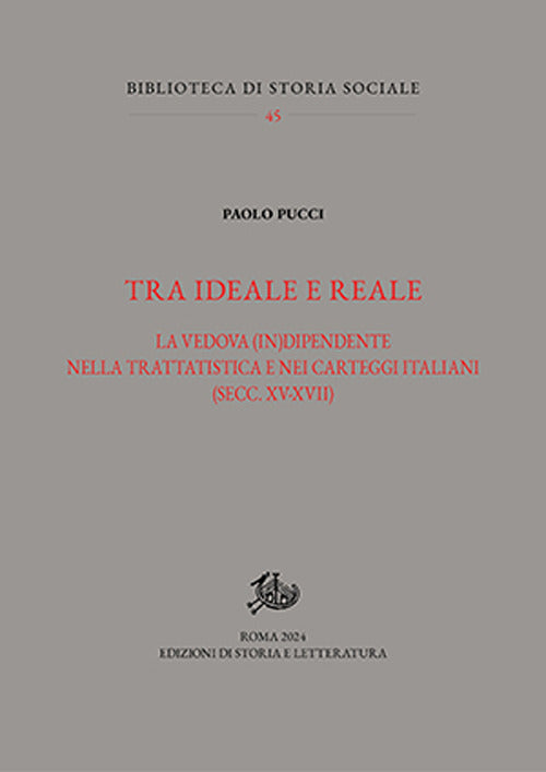 Tra ideale e reale. La vedova (in)dipendente nella trattatistica e nei carteggi italiani (secc. XV-XVII)