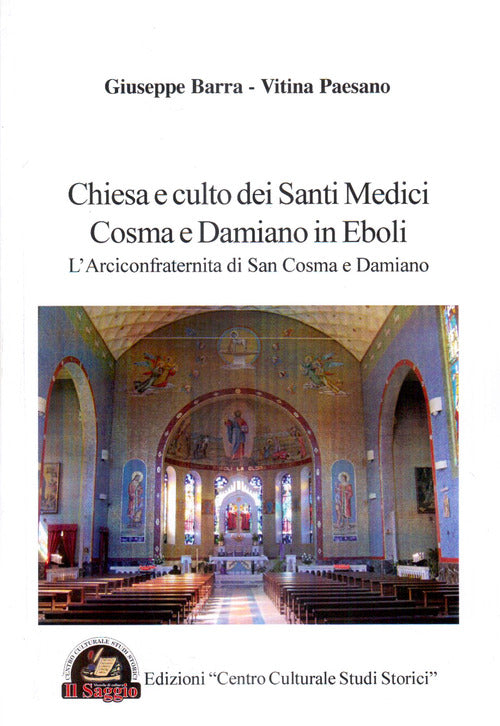 Cover of Chiesa e culto dei santi medici Cosma e Damiano in Eboli. L'arciconfraternita di san Cosma e Damiano