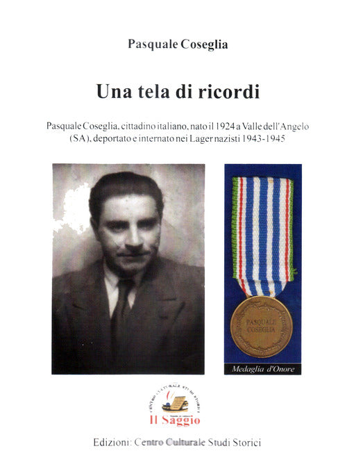 Cover of tela di ricordi. Pasquale Coseglia, cittadino italiano, nato il 1924 a Valle dell'Angelo (SA), deportato e internato nei Lager nazisti 1943-45
