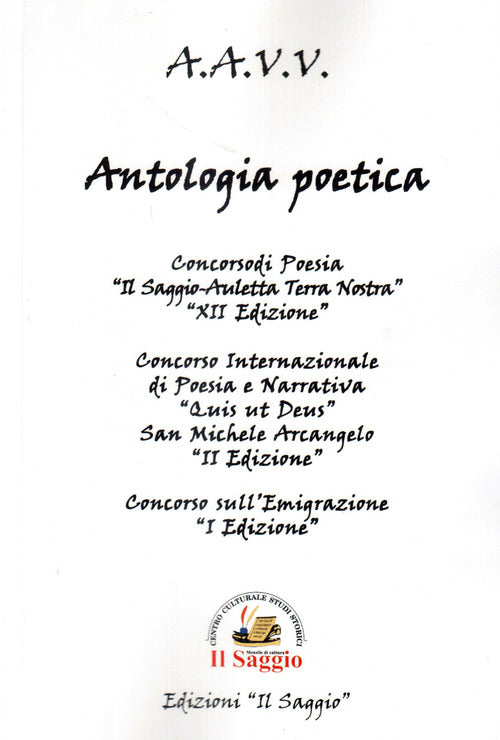 Cover of Antologia poetica. Concorsi di Poesia . XII «Il Saggio-Auletta Terra Nostra». II «Qui ut Deus, San Michele Arcangelo». I «Emigrazione»